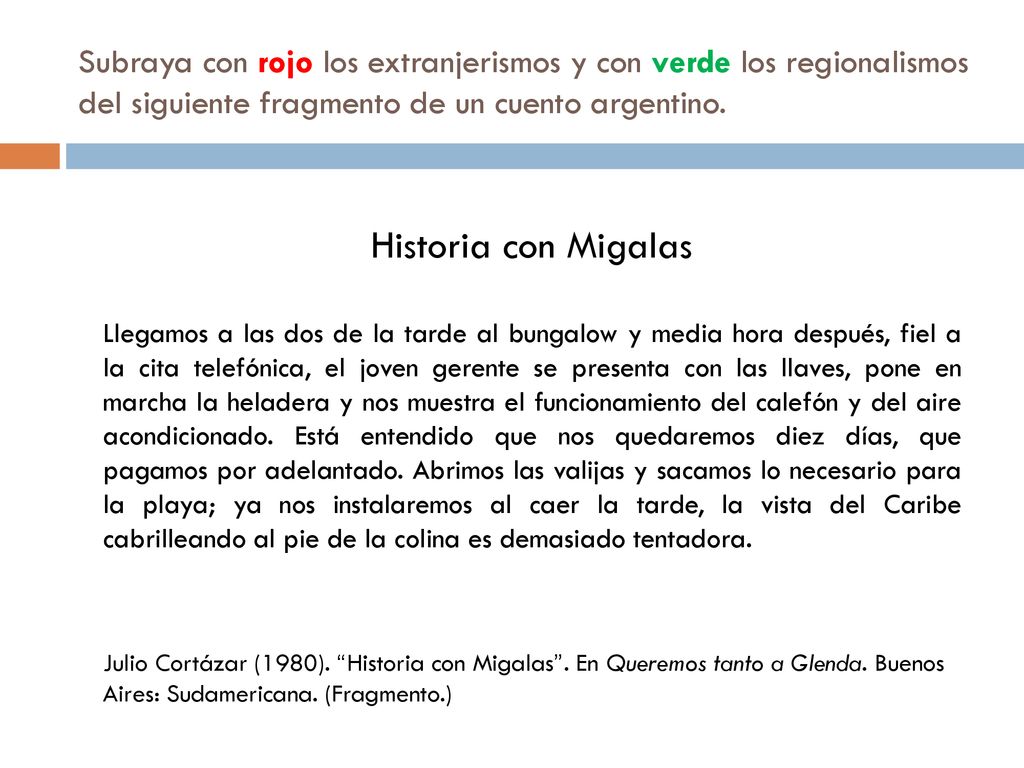 Subraya con rojo los extranjerismos y con verde los regionalismos del siguiente fragmento de un cuento argentino.