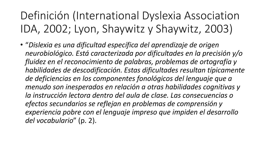 Definición (International Dyslexia Association IDA, 2002; Lyon, Shaywitz y Shaywitz, 2003)