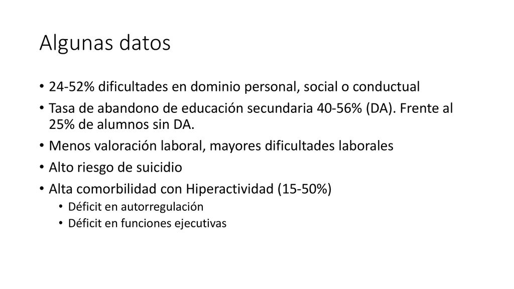 Algunas datos 24-52% dificultades en dominio personal, social o conductual.