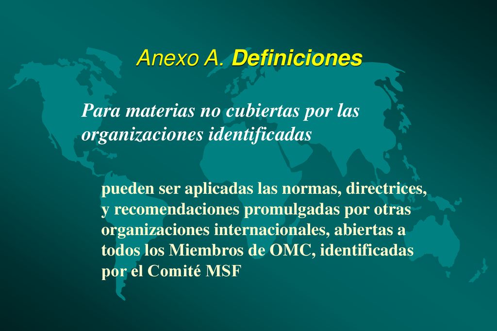 Anexo A. Definiciones Para materias no cubiertas por las organizaciones identificadas.