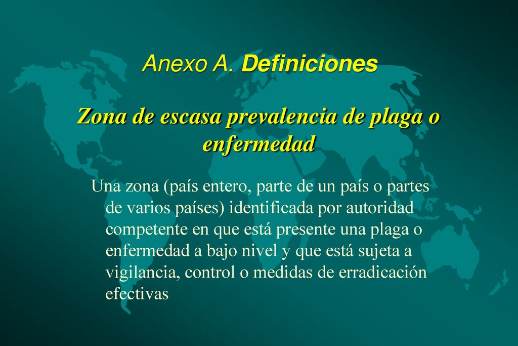 Anexo A. Definiciones Zona de escasa prevalencia de plaga o enfermedad