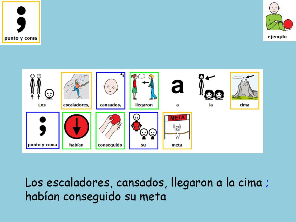 Los escaladores, cansados, llegaron a la cima ; habían conseguido su meta