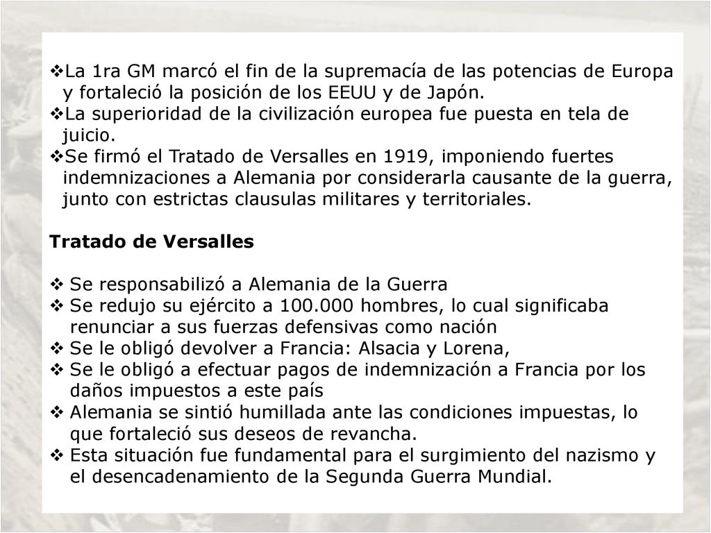 La 1ra GM marcó el fin de la supremacía de las potencias de Europa y fortaleció la posición de los EEUU y de Japón.