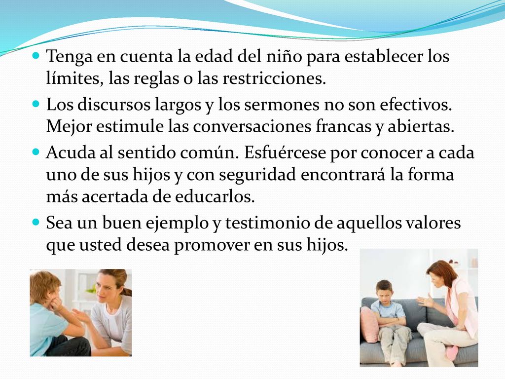 Tenga en cuenta la edad del niño para establecer los límites, las reglas o las restricciones.