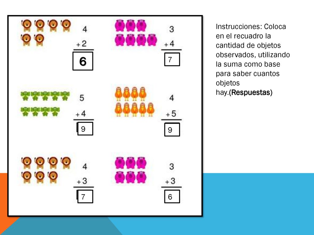 Instrucciones: Coloca en el recuadro la cantidad de objetos observados, utilizando la suma como base para saber cuantos objetos hay.(Respuestas)