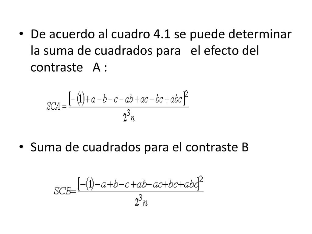 De acuerdo al cuadro 4.1 se puede determinar la suma de cuadrados para el efecto del contraste A :