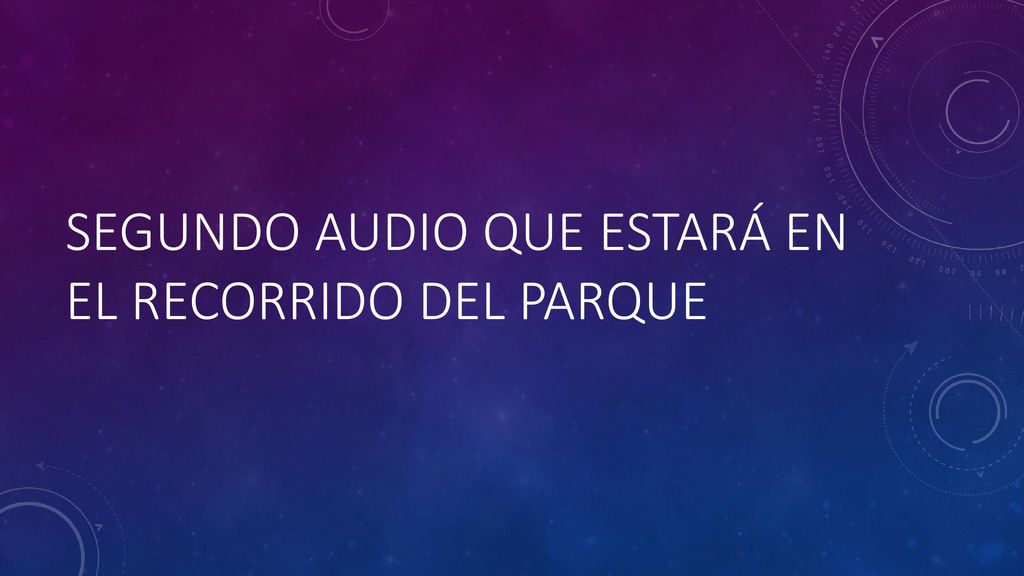 Segundo audio que estará en el recorrido del parque