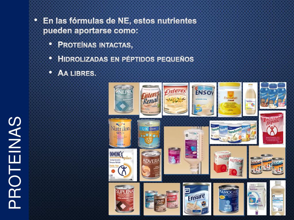 PROTEINAS En las fórmulas de NE, estos nutrientes pueden aportarse como: Proteínas intactas, Hidrolizadas en péptidos pequeños.
