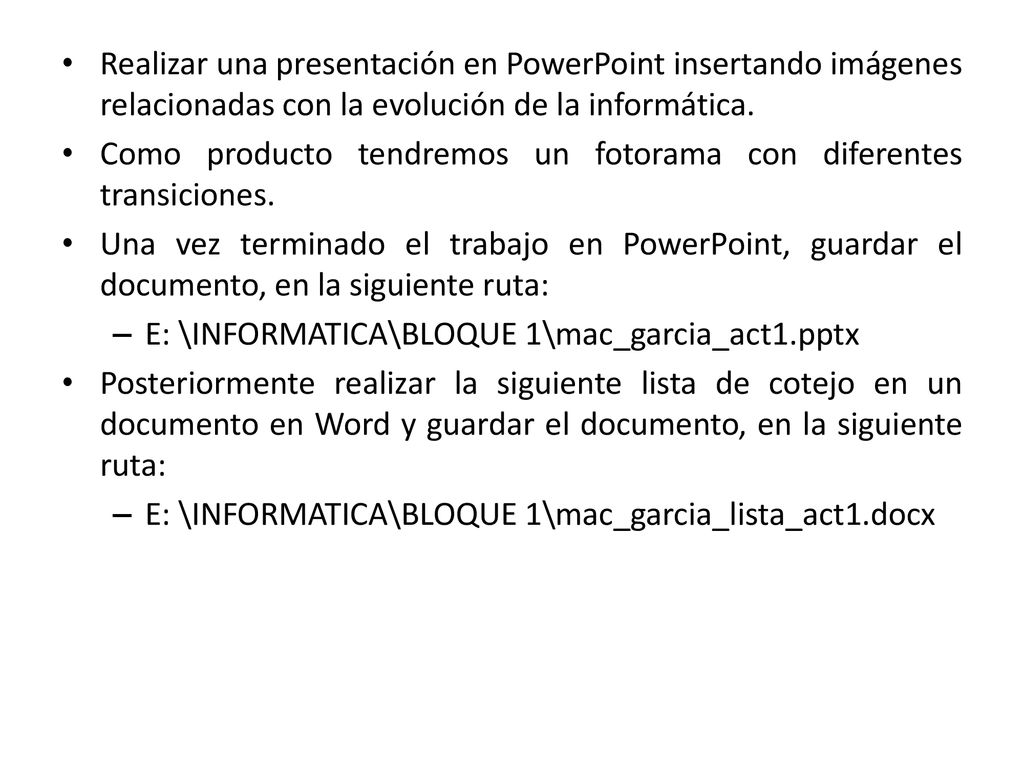 Realizar una presentación en PowerPoint insertando imágenes relacionadas con la evolución de la informática.
