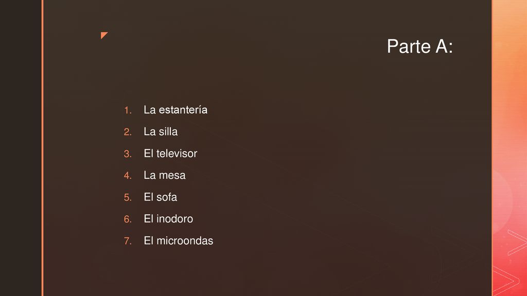 Parte A: La estantería La silla El televisor La mesa El sofa