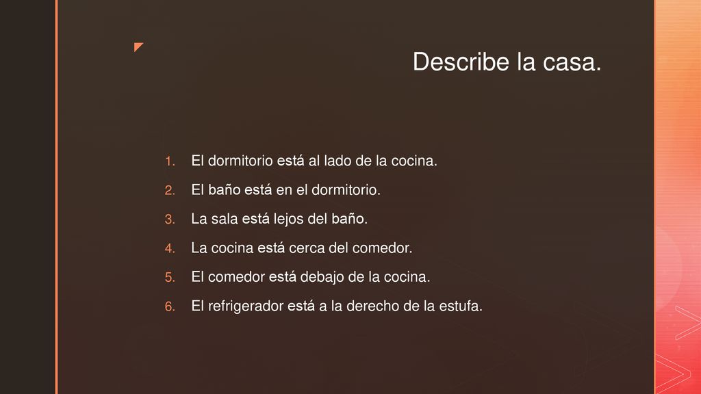 Describe la casa. El dormitorio está al lado de la cocina.