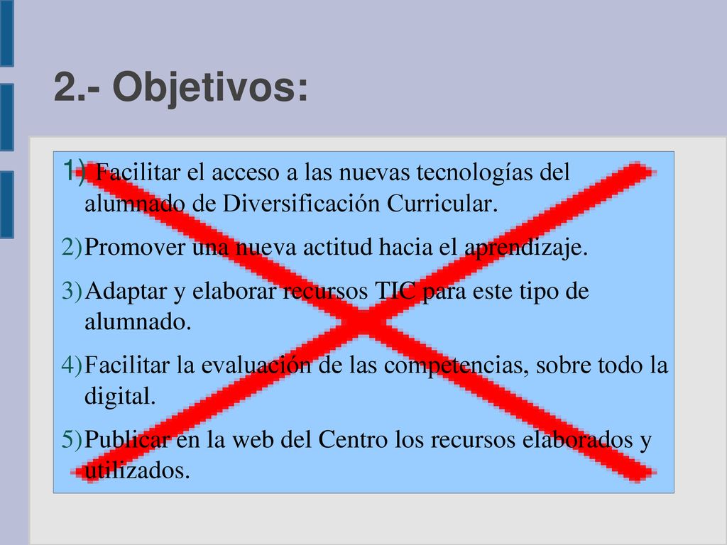 2.- Objetivos: Facilitar el acceso a las nuevas tecnologías del alumnado de Diversificación Curricular.
