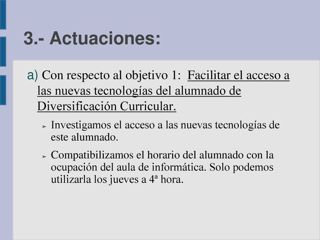 3.- Actuaciones: Con respecto al objetivo 1: Facilitar el acceso a las nuevas tecnologías del alumnado de Diversificación Curricular.
