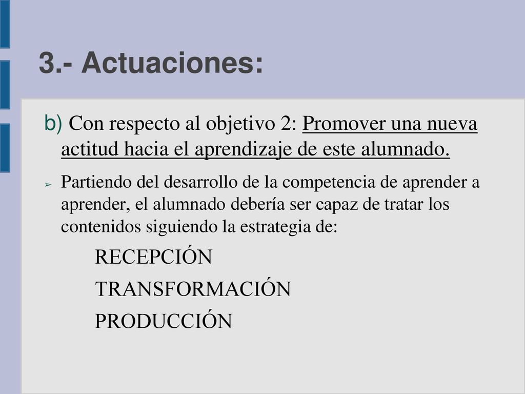 3.- Actuaciones: Con respecto al objetivo 2: Promover una nueva actitud hacia el aprendizaje de este alumnado.