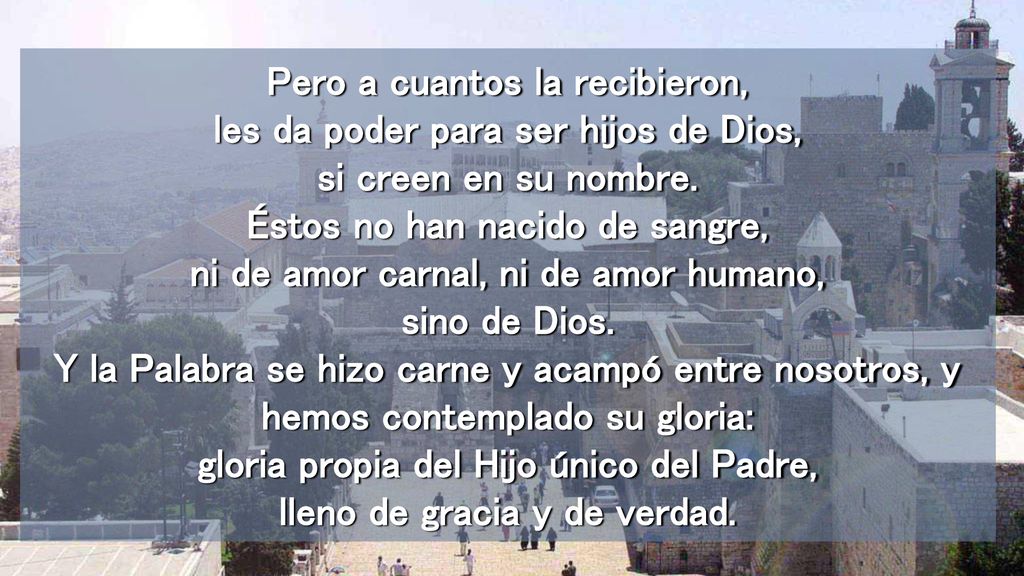 Pero a cuantos la recibieron, les da poder para ser hijos de Dios, si creen en su nombre.