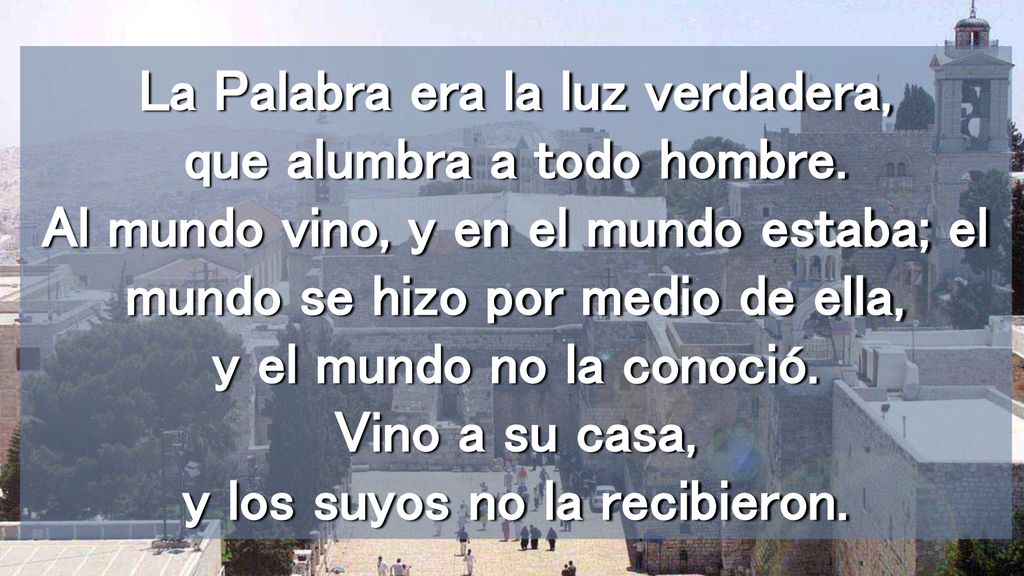 La Palabra era la luz verdadera, que alumbra a todo hombre