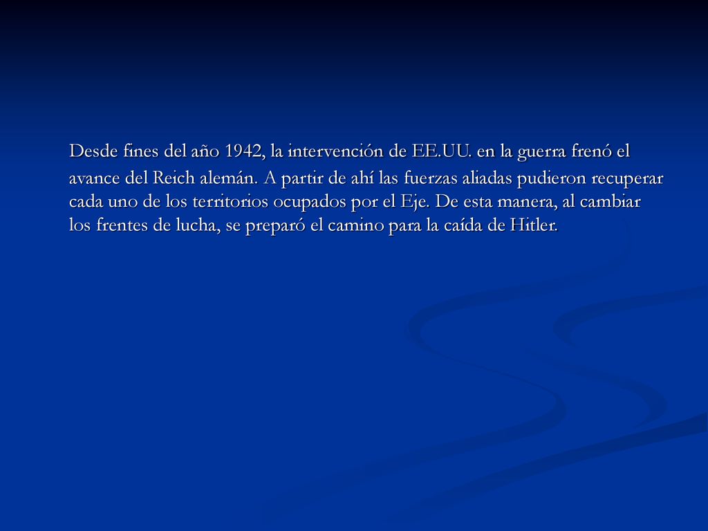 Desde fines del año 1942, la intervención de EE. UU
