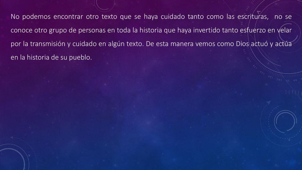 No podemos encontrar otro texto que se haya cuidado tanto como las escrituras, no se conoce otro grupo de personas en toda la historia que haya invertido tanto esfuerzo en velar por la transmisión y cuidado en algún texto.