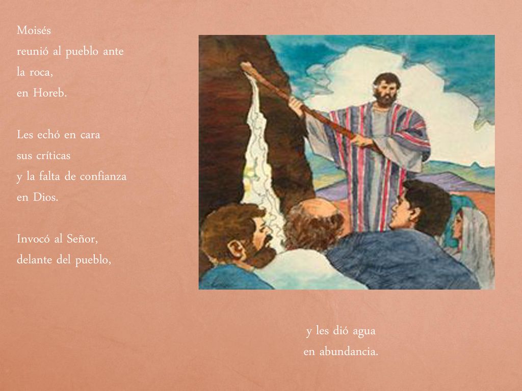 Moisés reunió al pueblo ante. la roca, en Horeb. Les echó en cara. sus críticas. y la falta de confianza.