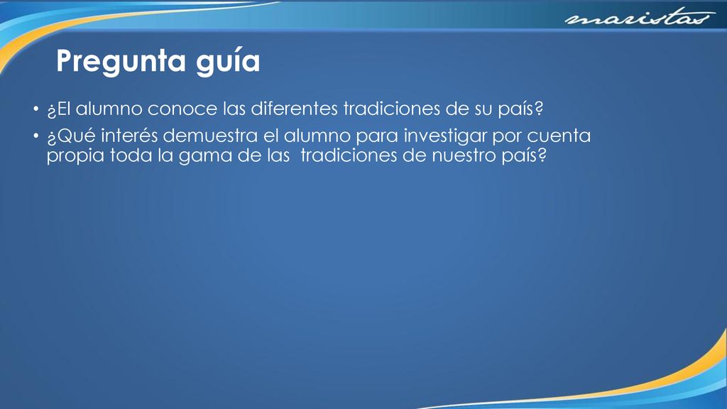 Pregunta guía ¿El alumno conoce las diferentes tradiciones de su país