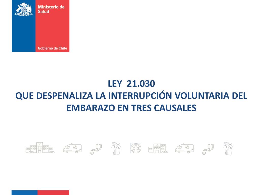 LEY QUE DESPENALIZA LA INTERRUPCIÓN VOLUNTARIA DEL EMBARAZO EN TRES CAUSALES