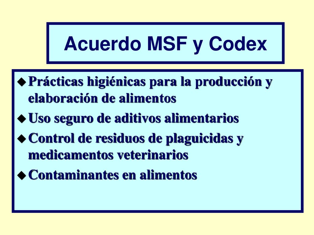 Acuerdo MSF y Codex Prácticas higiénicas para la producción y elaboración de alimentos. Uso seguro de aditivos alimentarios.