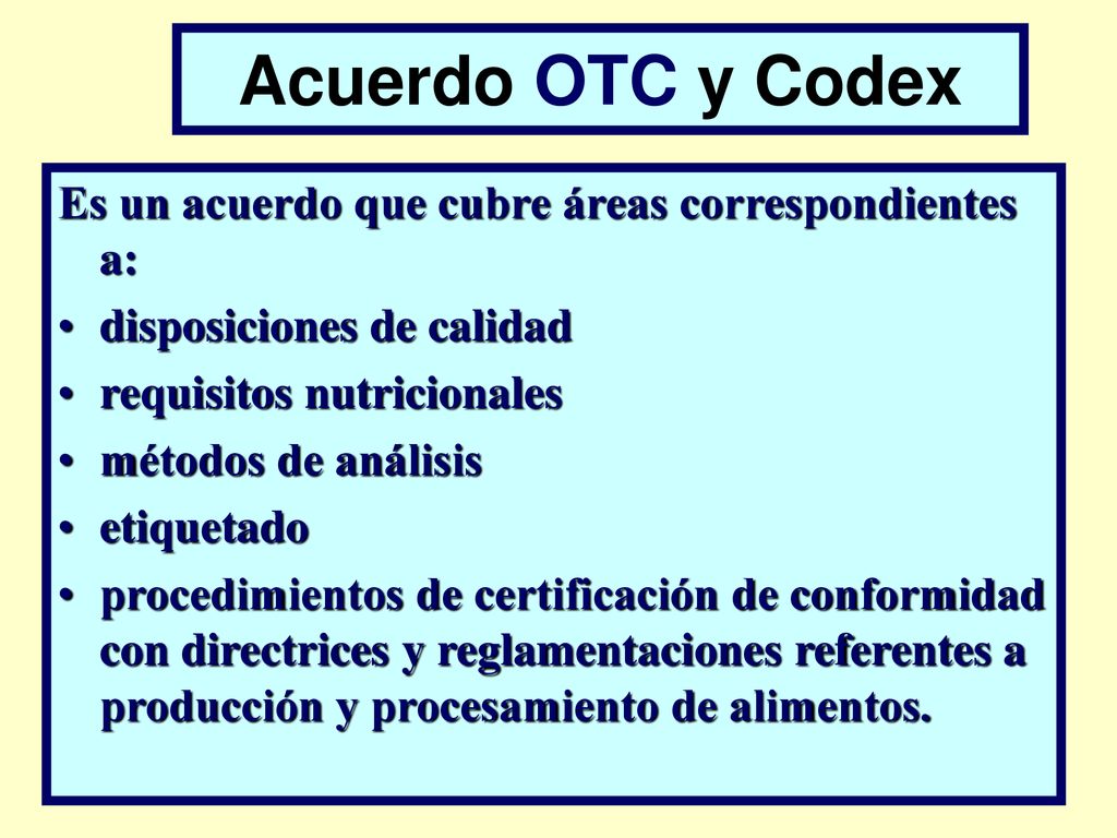 Acuerdo OTC y Codex Es un acuerdo que cubre áreas correspondientes a:
