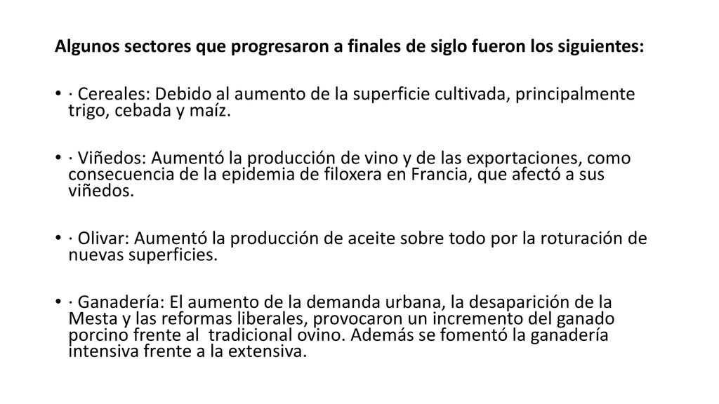 Algunos sectores que progresaron a finales de siglo fueron los siguientes: