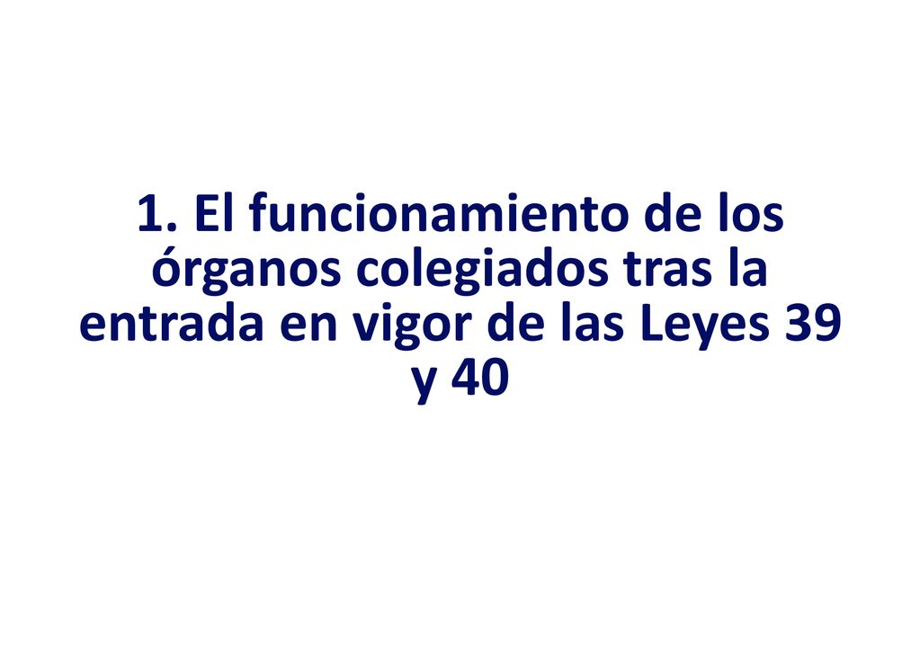 1. El funcionamiento de los órganos colegiados tras la entrada en vigor de las Leyes 39 y 40