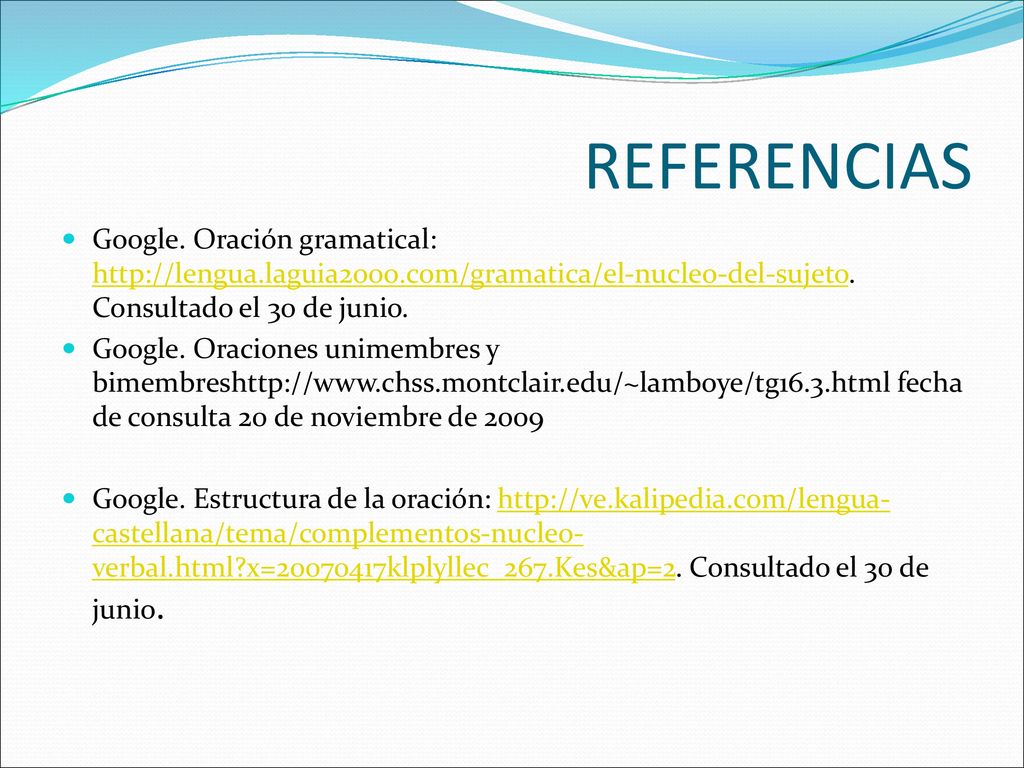 REFERENCIAS Google. Oración gramatical:   Consultado el 30 de junio.