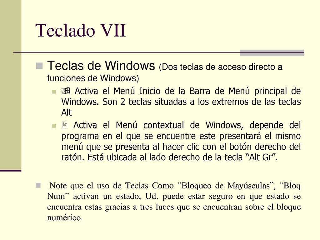Teclado VII Teclas de Windows (Dos teclas de acceso directo a funciones de Windows)