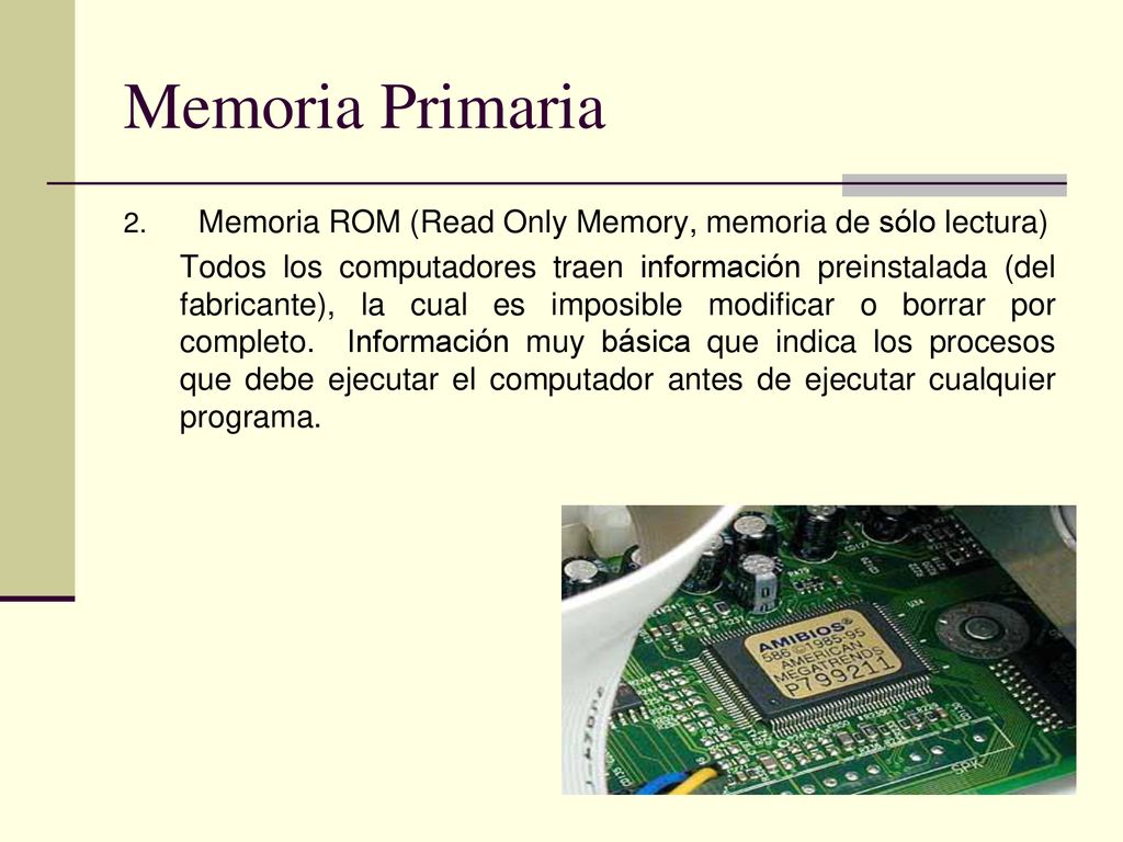 Memoria Primaria Memoria ROM (Read Only Memory, memoria de sólo lectura)