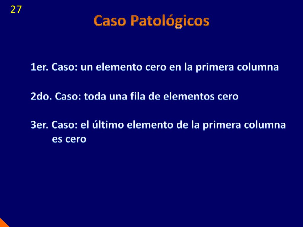 Caso Patológicos 27 1er. Caso: un elemento cero en la primera columna