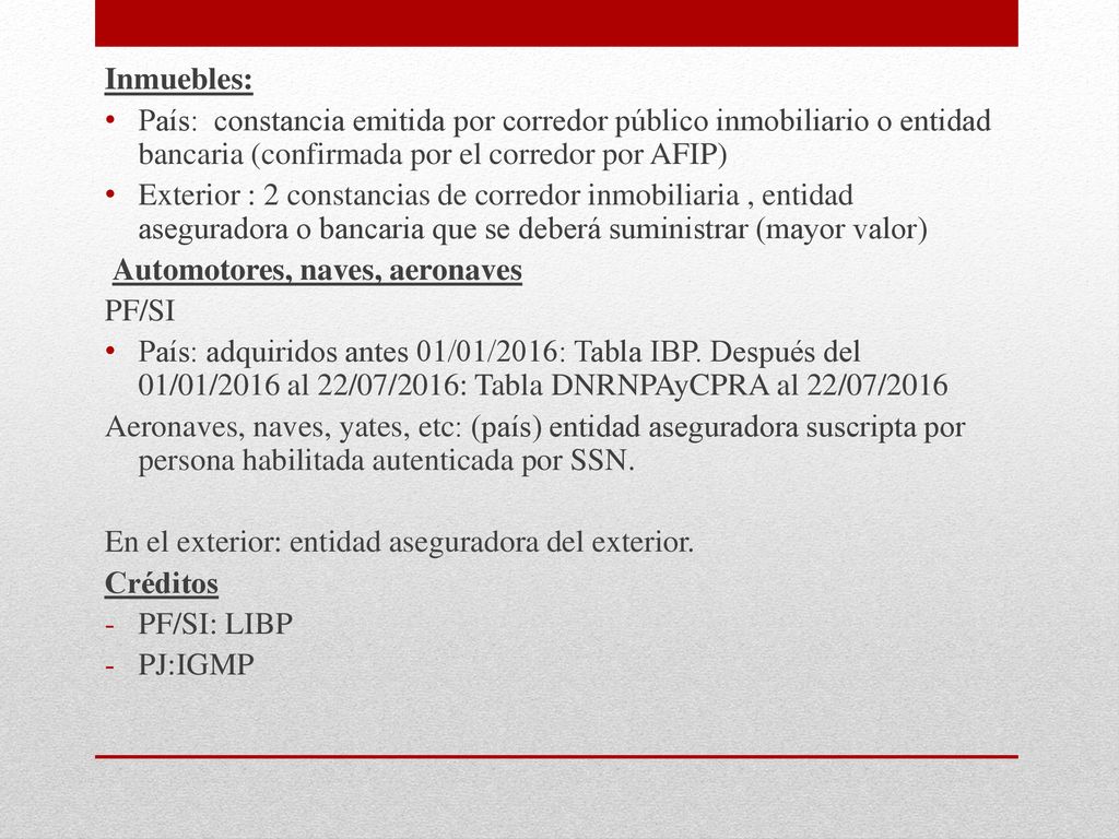 Inmuebles: País: constancia emitida por corredor público inmobiliario o entidad bancaria (confirmada por el corredor por AFIP)