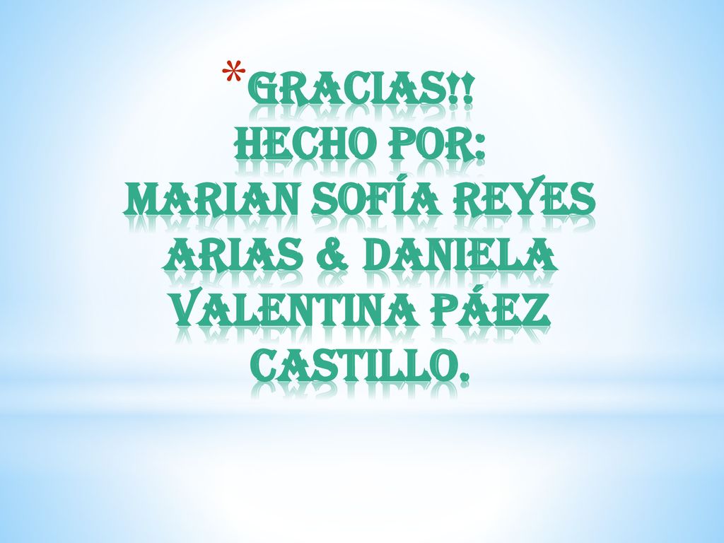 Gracias!! Hecho por: Marian Sofía reyes arias & Daniela valentina Páez castillo.