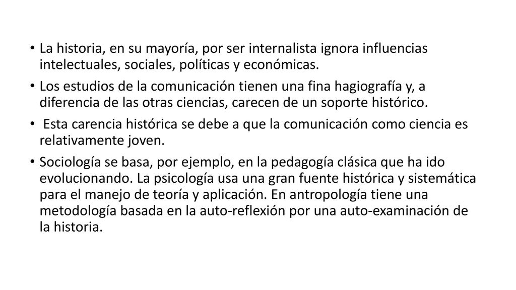 La historia, en su mayoría, por ser internalista ignora influencias intelectuales, sociales, políticas y económicas.