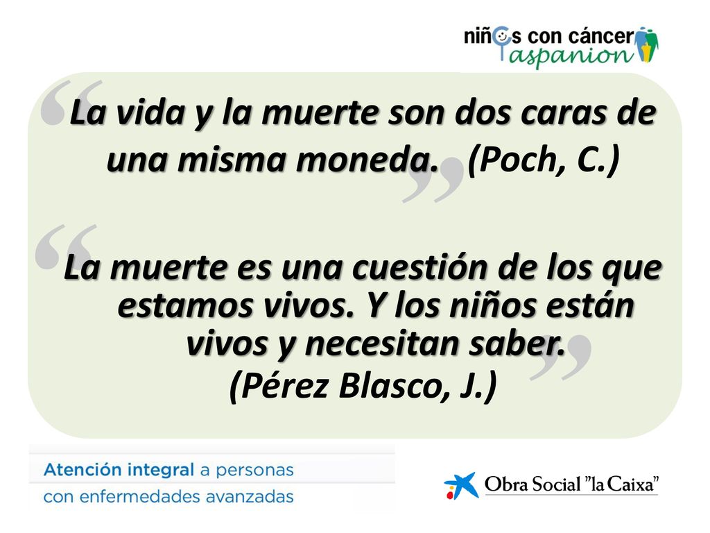 La vida y la muerte son dos caras de una misma moneda. (Poch, C.)
