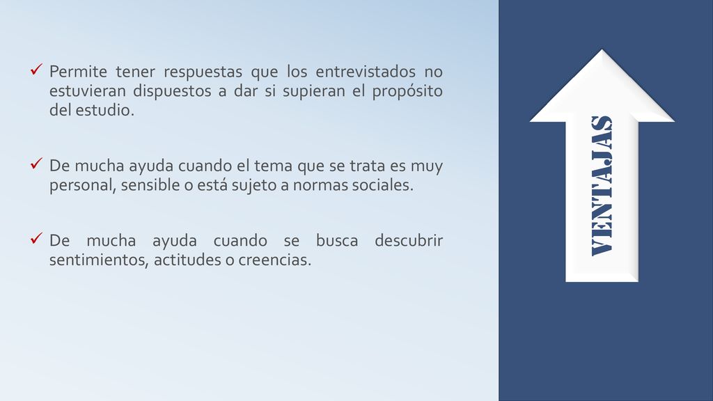 Permite tener respuestas que los entrevistados no estuvieran dispuestos a dar si supieran el propósito del estudio.