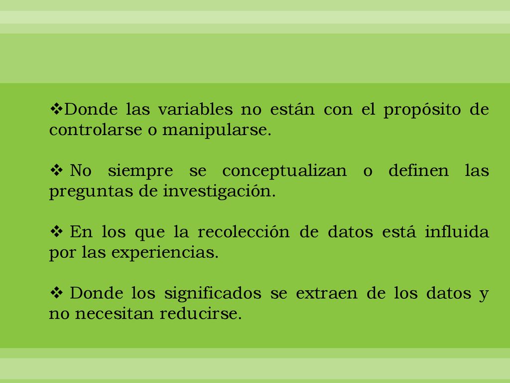 Donde las variables no están con el propósito de controlarse o manipularse.