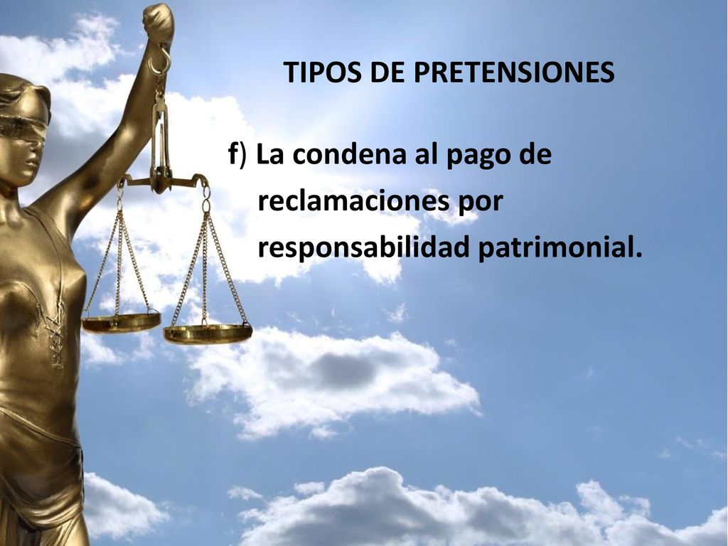 TIPOS DE PRETENSIONES f) La condena al pago de reclamaciones por