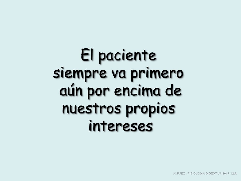 El paciente siempre va primero aún por encima de nuestros propios