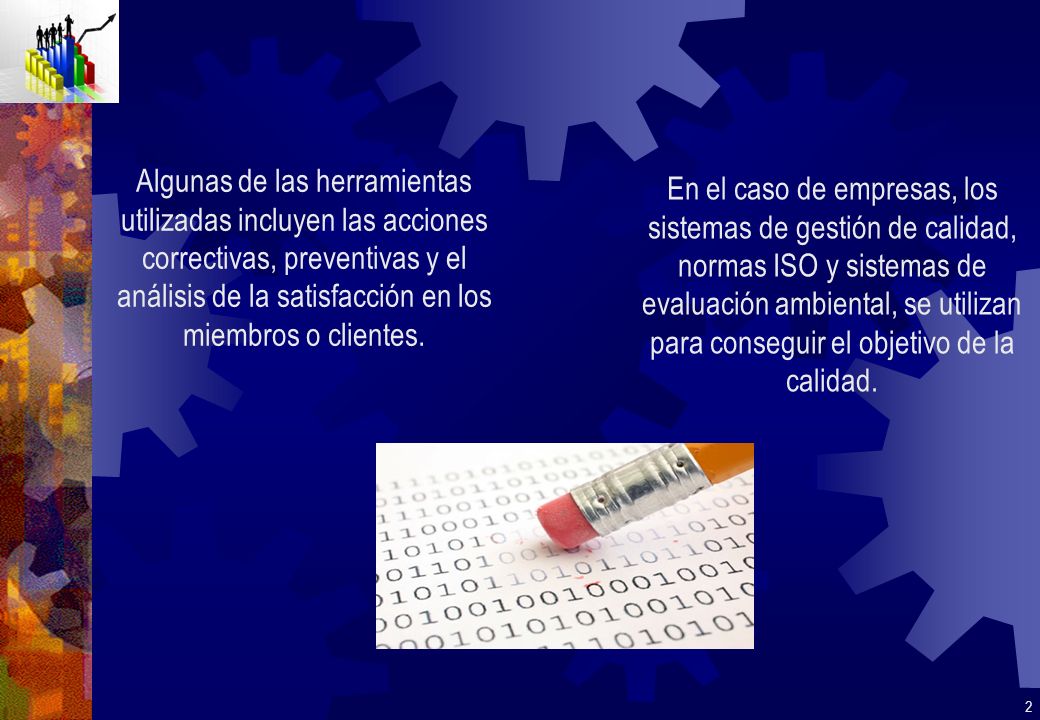 Algunas de las herramientas utilizadas incluyen las acciones correctivas, preventivas y el análisis de la satisfacción en los miembros o clientes.