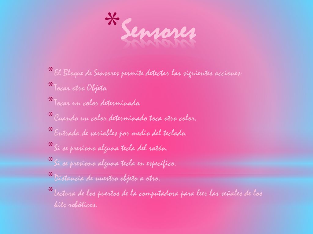 Sensores El Bloque de Sensores permite detectar las siguientes acciones: Tocar otro Objeto. Tocar un color determinado.