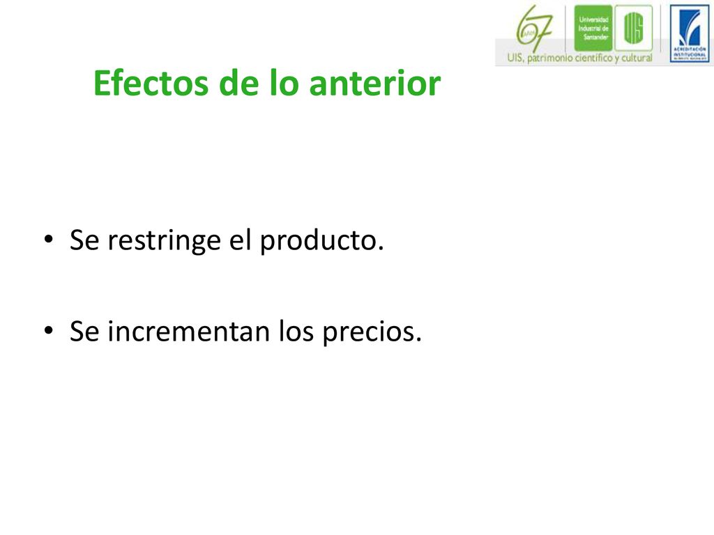 Efectos de lo anterior Se restringe el producto.
