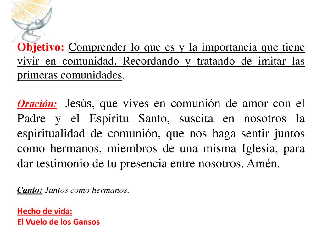 Objetivo: Comprender lo que es y la importancia que tiene vivir en comunidad. Recordando y tratando de imitar las primeras comunidades.