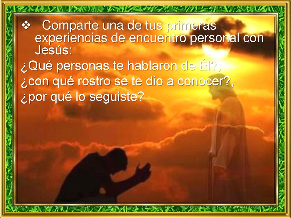 Comparte una de tus primeras experiencias de encuentro personal con Jesús: