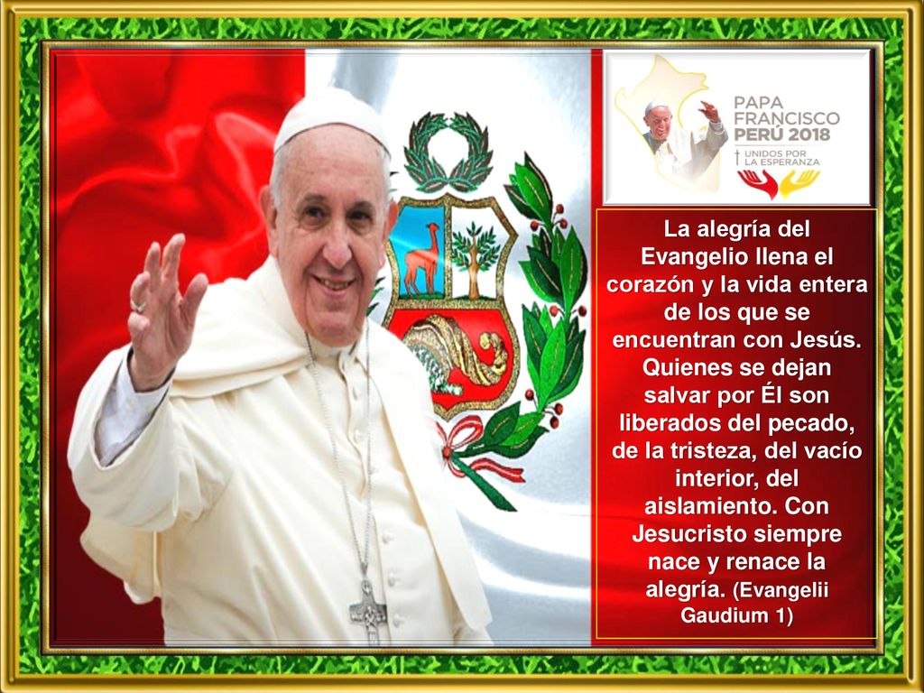 La alegría del Evangelio llena el corazón y la vida entera de los que se encuentran con Jesús.