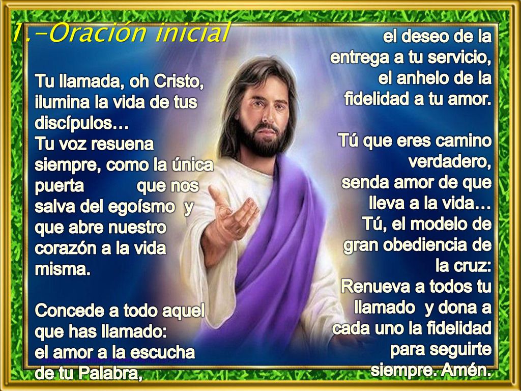 1.-Oración inicial el deseo de la entrega a tu servicio,