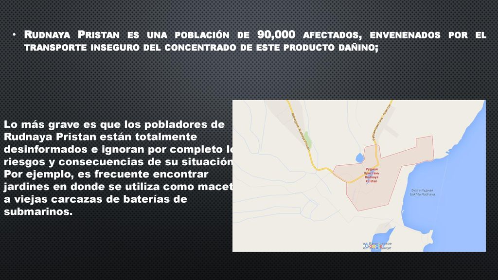 Rudnaya Pristan es una población de 90,000 afectados, envenenados por el transporte inseguro del concentrado de este producto dañino;