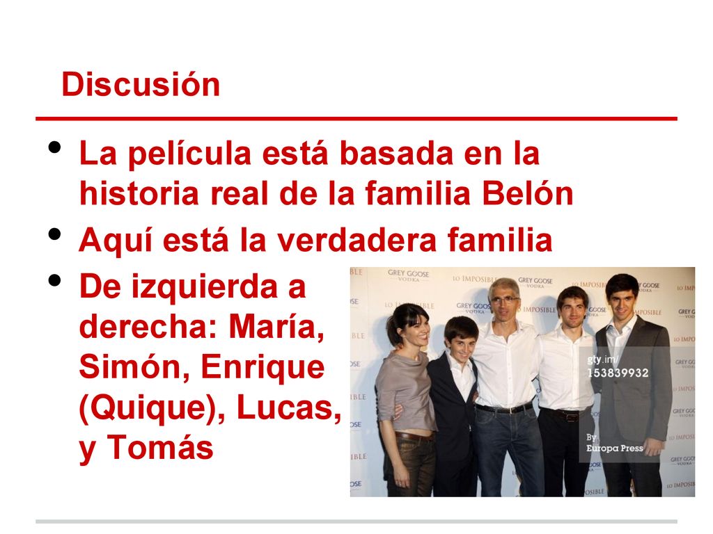 Discusión La película está basada en la historia real de la familia Belón. Aquí está la verdadera familia.